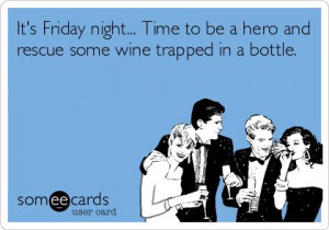 ... Friday Ecards Wine, Happy Friday, Alcohol Humor, Friday Night Quotes