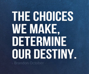 Quotes About Destiny And Choices Quotes about destiny and