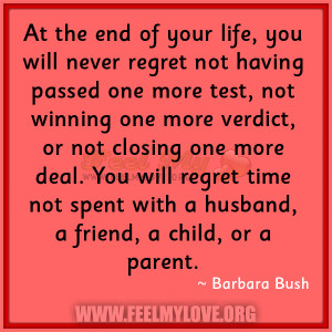 Beautiful Life Quote Barbara Bush The End You Will Regret