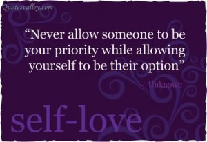 Never Allow Someone To Be You Priority While Allowing Yourself To Be ...