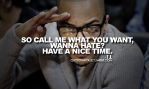 Rapper Ti Quotes http://www.pic2fly.com/Rapper+Ti+Quotes.html