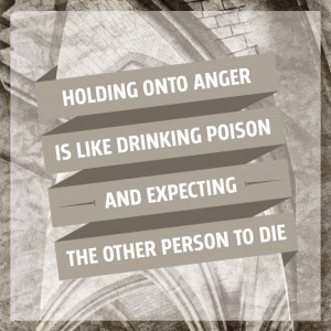 Holding Onto Anger Is Like Drinking Poison And Expecting The Other ...