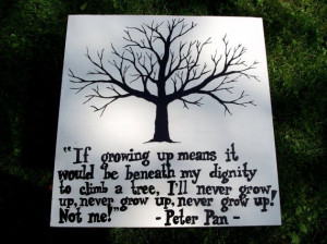 Growing Up Quotes Peter Pan Love peter pan. never grow up