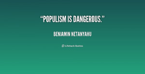 quote-Benjamin-Netanyahu-populism-is-dangerous-204330.png