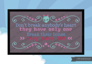 Home Products Cross Stitch Patterns Quotes Break their bones quote