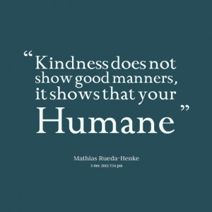 Good Manners Quotes Not show good manners,