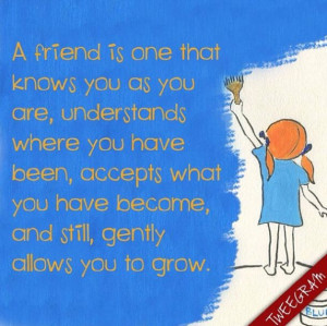 ... grow. #quote #quotes #friend Try #tweegram >> https://itunes.apple.com