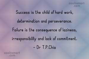 Hard Work Quote: Success is the child of hard work,...