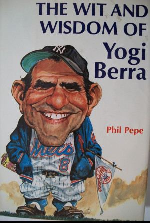 Money Quote - Yogi Berra