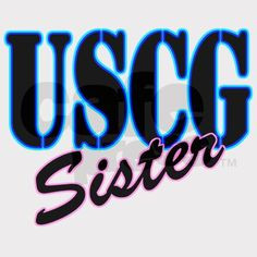 sister more uscg sissy happy stuff coastie mom coast guard sisters ...