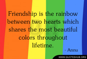 Friendship is the rainbow between two hearts which shares the most ...
