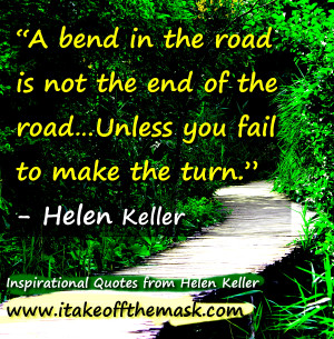 bend in the road is not the end of the road…Unless you fail to ...