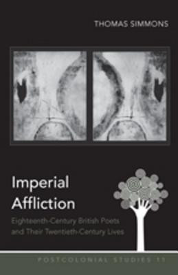 Imperial Affliction: Eighteenth-Century British Poets and Their ...