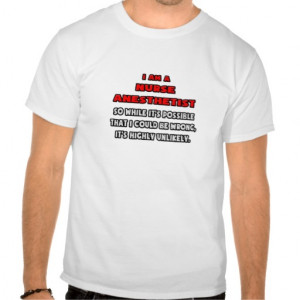 Funny Nurse Anesthetist .. Highly Unlikely Tshirt from Zazzle.com