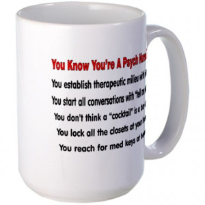 Funny Psych Nurse Sayings Gifts > Mugs