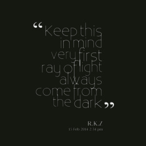 Quotes Picture: keep this in mind very first ray of light always come ...
