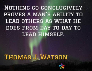 Nothing so conclusively proves a man's ability to lead others as what ...