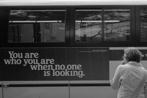 Quotes about Life – 100 You are who you are when no one is looking.