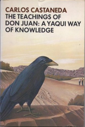 ... Teachings of Don Juan: A Yaqui Way of Knowledge ” as Want to Read