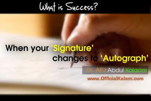 ... ? When your 'Signature' changes to 'Autograph' A.P.J. Abdul Kalam