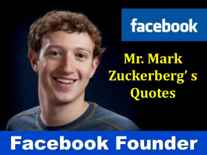Facebook Founder - Mark Zuckerberg's Quotes