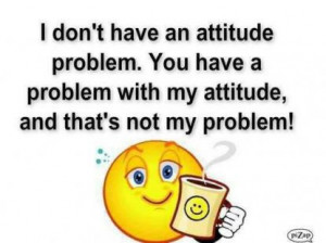 Not My Problem!