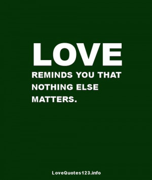 Nothing else matters #love #quotes
