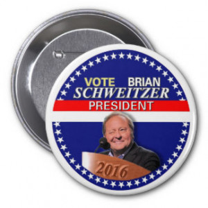 Brian Schweitzer for President 2016 Pinback Button