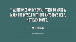 quote-Kate-Hudson-i-auditioned-on-my-own-i-tried-113319.png