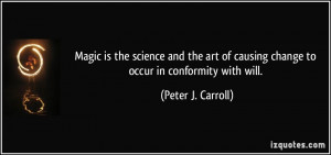 Magic is the science and the art of causing change to occur in ...