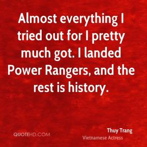 Thuy Trang - Almost everything I tried out for I pretty much got. I ...