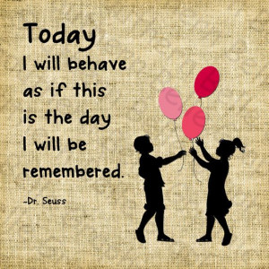 Dr Seuss quote Today I will behave as if by SouthernBelleGraphic, $1 ...