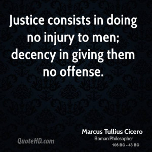 ... consists in doing no injury to men; decency in giving them no offense