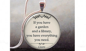 Cicero quote pendant charm on garden and library, inspirational quote ...