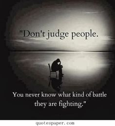 Don’t judge people More