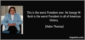 quote-this-is-the-worst-president-ever-he-george-w-bush-is-the-worst ...