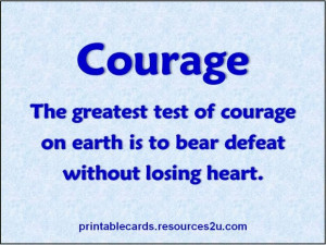 ... of courage on earth is to bear defeat without losing heart earth quote