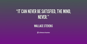 quote-Wallace-Stevens-it-can-never-be-satisfied-the-mind-146949.png