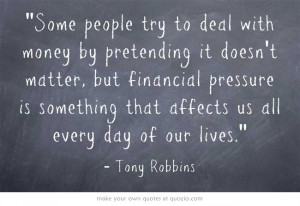 ... financial pressure is something that affects us all every day of our