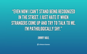 quote-Jimmy-Nail-even-now-i-cant-stand-being-recognized-25866.png