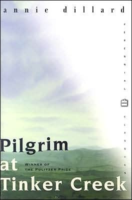 Pilgrim at Tinker Creek. Annie Dillard.