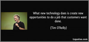 quote-what-new-technology-does-is-create-new-opportunities-to-do-a-job ...