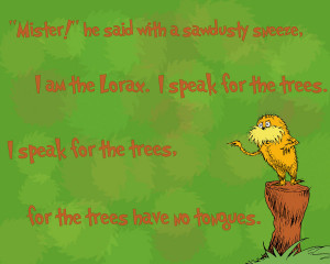 The Lorax I Speak For The Trees Quote Speak for the trees by