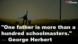 One father is more than a hundred schoolmasters George Herbert