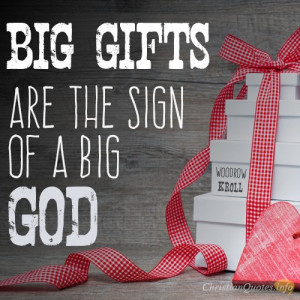 Ways Big Gifts Reveal A Big God