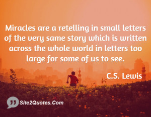 Miracles are a retelling in small letters ... - C.S. Lewis