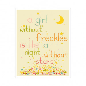 Girl Without Freckles Is Like a Night Without Stars QUOTE 8x10 inch ...