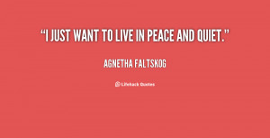 quote-Agnetha-Faltskog-i-just-want-to-live-in-peace-128478.png