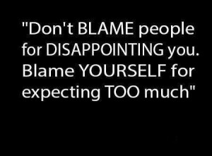 Dont Blame People For Disappointing Inspirational Life Quotes