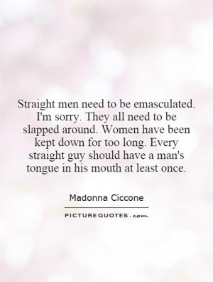 ... have a man's tongue in his mouth at least once. Picture Quote #1